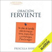 Oración ferviente [Fervent]: Un plan de batalla para la oración seria, específica y estratégica [A battle plan for serious, specific and strategic prayer] (Unabridged) - Priscilla Shirer