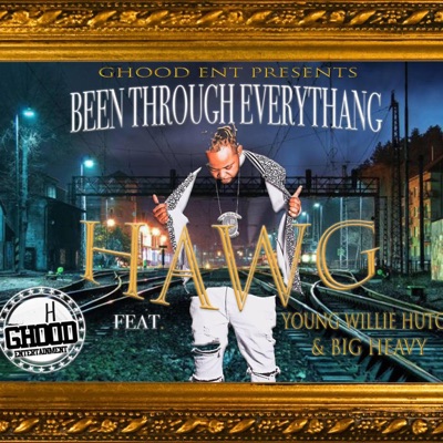 Been Through Everythang (feat. Big Heavy & Young Willie Hutch) - Single