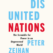 Disunited Nations - Peter Zeihan