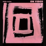 Bête Noire by On Video