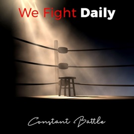 We Fight Daily (feat. Serious Voice) Constant Battle