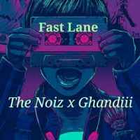 Fast Lane (feat. Ghandiii) - Single - The Noiz