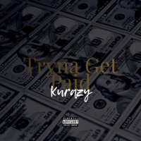 Tryna Get Paid (feat. Tizzie BX & MZ) - Single - Kurazy