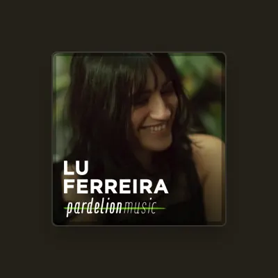 Listen to Lu Ferreira, watch music videos, read bio, see tour dates & more!