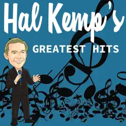 Hal Kemp's Greatest Hits - Hal Kemp Hal Kemp's Greatest Hits - Hal Kemp