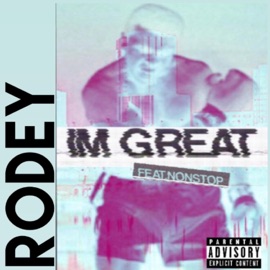I'm Great (feat. Nonstop) Rodey Cali’s Remedy