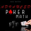 Advanced Poker Math: A Complete Beginner’s Guide to Basic, Effective, and Advanced Strategies to Use Poker Math in the World of Poker (Unabridged) - Phil Meyer