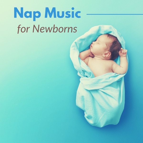 Nap Music for Newborns - New Age Music to Put Babies to Sleep
