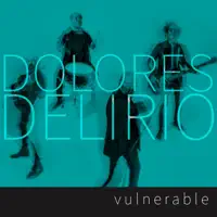 Vulnerable — Dolores Delirio