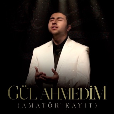Gül Ahmedim (Amatör Kayıt) - Single