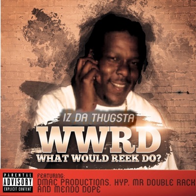 Wwrd (What Would Reek DO) [feat. Dmac Productions, HYP, Mr Double Racks & Mendo Dope] - Single