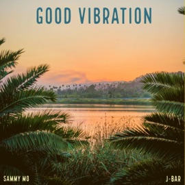 Good Vibration (feat. J-Bar) Sammy Mo