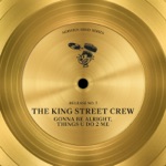 The King Street Crew - Gonna Be Alright (Muted Dub)