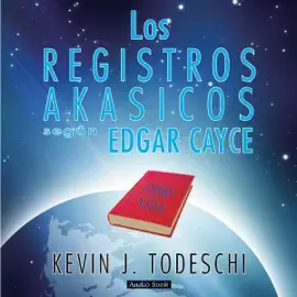 Los Registros Akasicos segun Edgar Cayce (Spanish Edition) (Unabridged)