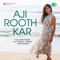 Aji Rooth Kar - Jonita Gandhi lyrics