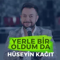 YERLE BİR OLDUM DA