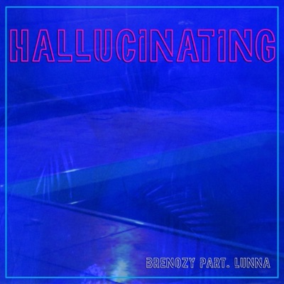 Hallucinating (feat. Lunna) - Single