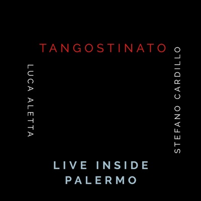 Tangostinato: Live Inside Palermo