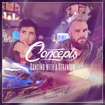 Ascolta 'Dancing With a Stranger - Single' di Concepts