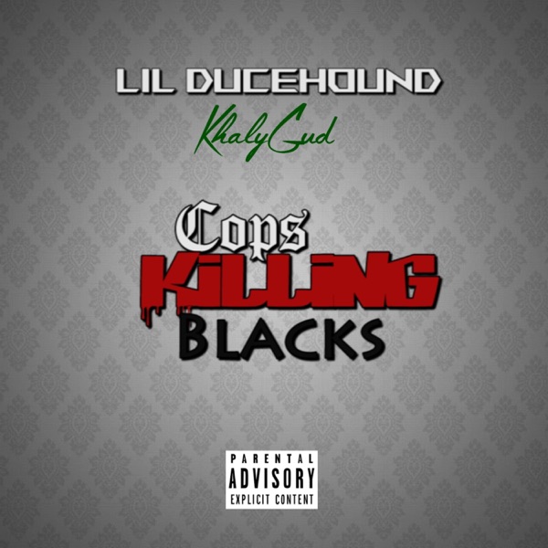 Cops Killing Blacks (feat. Khalygud)