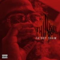 Thinkin' Bout - Single - Fatboy Shaw