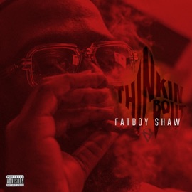 Thinkin' Bout Fatboy Shaw