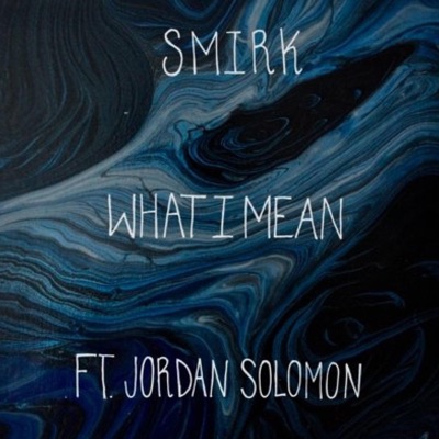 What I Mean (feat. Jordan Solomon) - Single