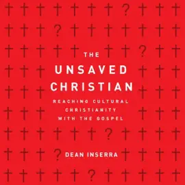 The Unsaved Christian: Reaching Cultural Christians with the Gospel