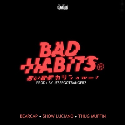 Bad Habits (feat. Show Luciano & Thugmuffin) - Single