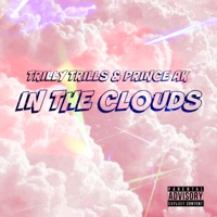 In the Clouds - Single - Trilly Trills & Prince AK