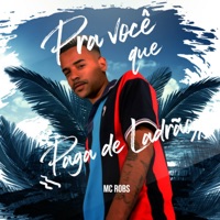 Pra Você Que Paga de Ladrão - Single - Mc Robs