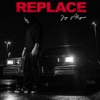 Replace - Single