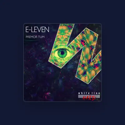 Listen to E-leven, watch music videos, read bio, see tour dates & more!