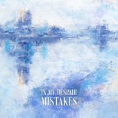 In My Despair - Mistakes