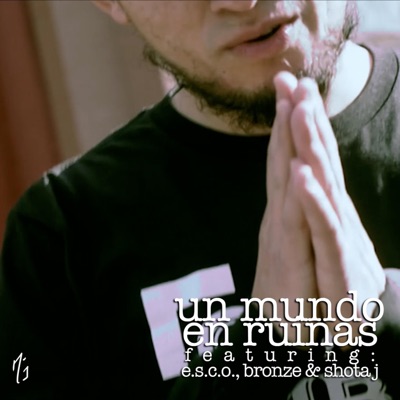 Un Mundo en Ruinas (feat. E.S.C.O., Bronze & Shota J) - Single