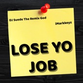 Lose Yo Job (feat. DJ Suede the Remix God) artwork