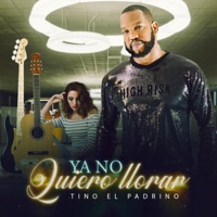 Ya No Quiero Llorar - Single - Tino El Padrino