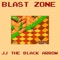 Blast Zone - JJ the Black Arrow lyrics