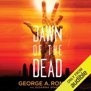 Dawn of the Dead (Unabridged) - George A. Romero & Susanna Sparrow