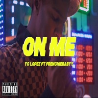 on ME (feat. FrenchieBabyy) - Single - Yc Lopez
