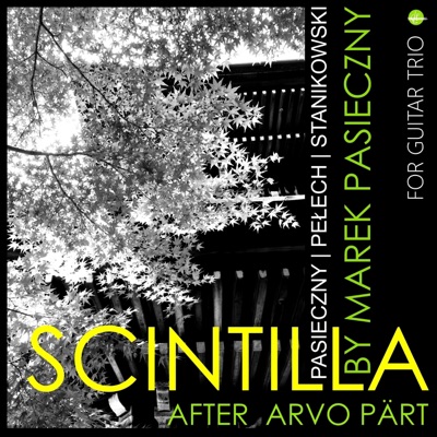 Scintilla: After Arvo Pärt (Guitar Trio) [Trio Version] - Single