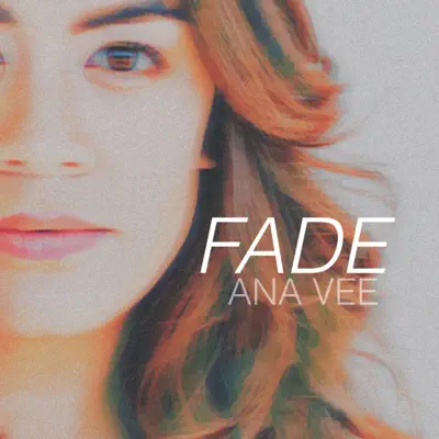 Listen to Fade - Single by Ana Vee