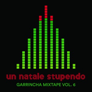 Garrincha Mixtape, Vol. 6: Un Natale stupendo