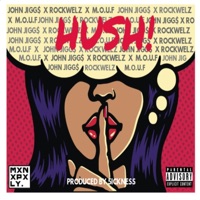 Hush - Single - John Jigg$, Rockwelz & Mxnxpxly Family
