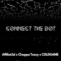 Connect the Dot - Single - affiliat3d, C0LDGAME & Choppa Teezy