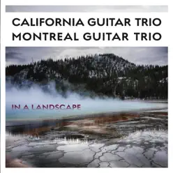 In a Landscape - California Guitar Trio In a Landscape - California Guitar Trio