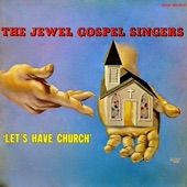 The Jewel Gospel Singers - Let's Have Church