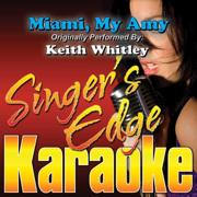 Miami, My Amy (Originally Performed By Keith Whitley) [Instrumental] - Singer's Edge Karaoke