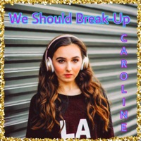 We Should Break-Up - Single - CAROLINE