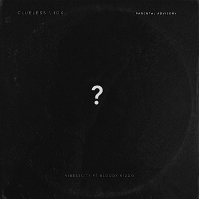 Clueless \ Idk (feat. Bloody Kiddo) - Single